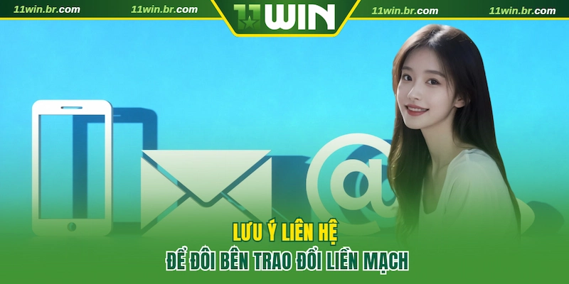 Lưu ý liên hệ 11WIN để trao đổi liền mạch